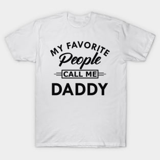 Daddy - My favorite people call me daddy T-Shirt